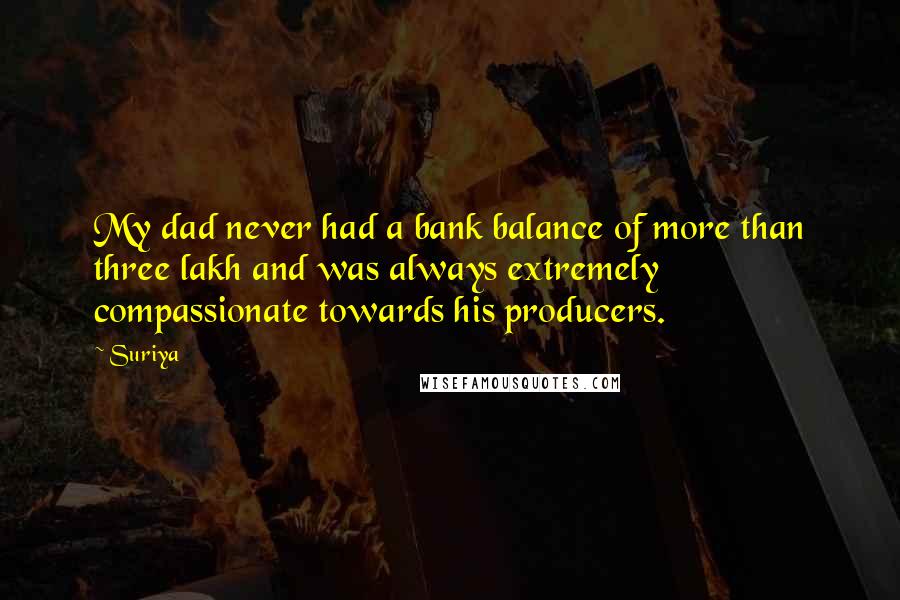 Suriya quotes: My dad never had a bank balance of more than three lakh and was always extremely compassionate towards his producers.