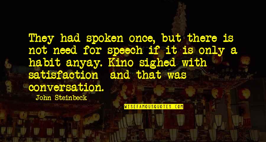 Surjan Definicion Quotes By John Steinbeck: They had spoken once, but there is not Surjan Definicion Quotes By John Steinbeck: They had spoken once, but there is not