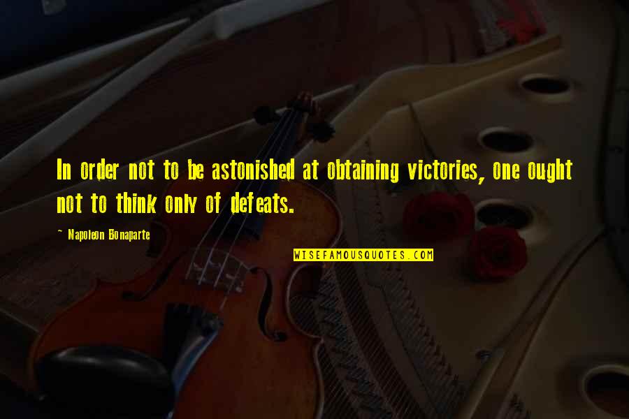 Surjeet Publications Quotes By Napoleon Bonaparte: In order not to be astonished at obtaining Surjeet Publications Quotes By Napoleon Bonaparte: In order not to be astonished at obtaining