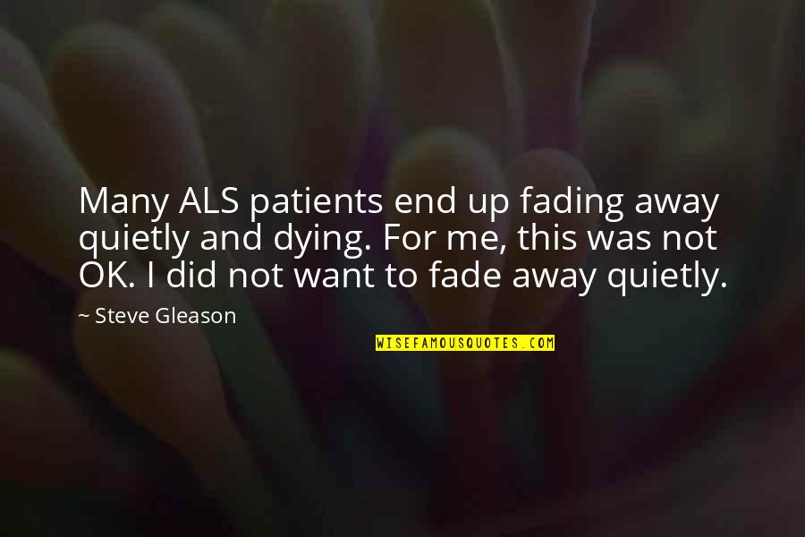 Surjit Patar Best Quotes By Steve Gleason: Many ALS patients end up fading away quietly Surjit Patar Best Quotes By Steve Gleason: Many ALS patients end up fading away quietly