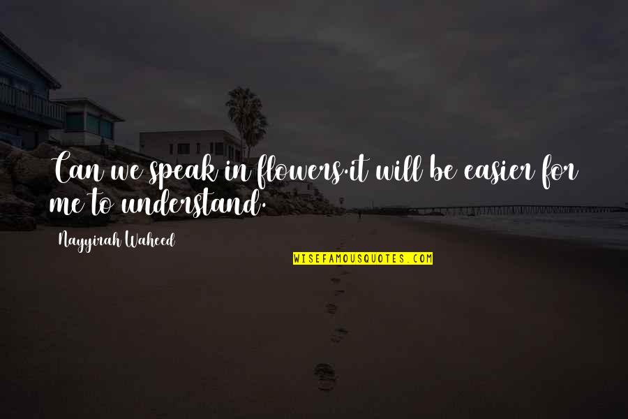 Surkesh Quotes By Nayyirah Waheed: Can we speak in flowers.it will be easier Surkesh Quotes By Nayyirah Waheed: Can we speak in flowers.it will be easier