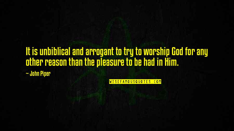 Surly Bonds Of Earth Quotes By John Piper: It is unbiblical and arrogant to try to Surly Bonds Of Earth Quotes By John Piper: It is unbiblical and arrogant to try to