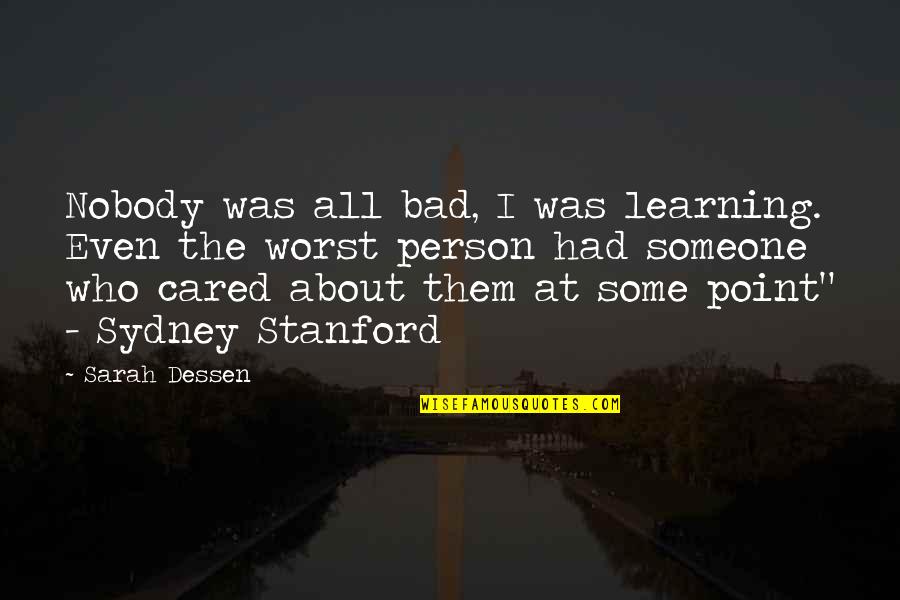 Surly Bonds Of Earth Quotes By Sarah Dessen: Nobody was all bad, I was learning. Even Surly Bonds Of Earth Quotes By Sarah Dessen: Nobody was all bad, I was learning. Even