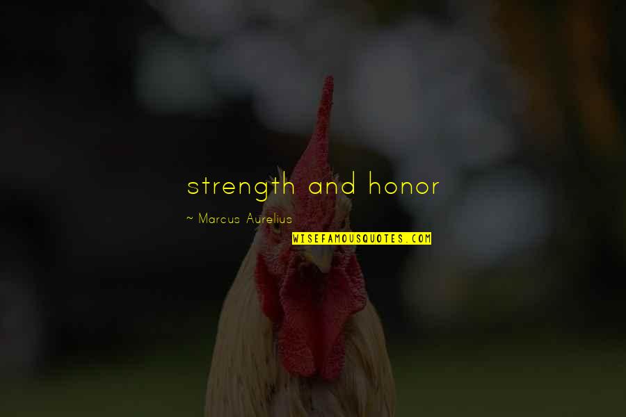 Surly Brewery Quotes By Marcus Aurelius: strength and honor