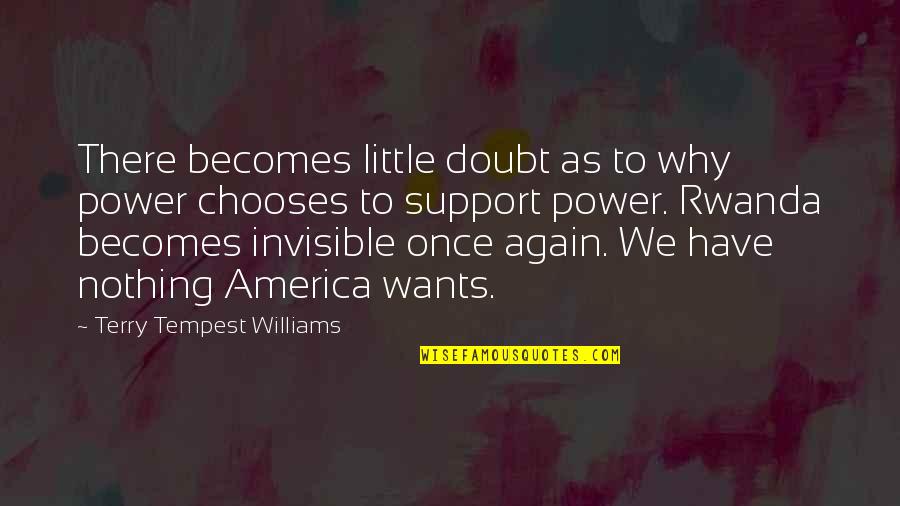 Surly Furious Quotes By Terry Tempest Williams: There becomes little doubt as to why power Surly Furious Quotes By Terry Tempest Williams: There becomes little doubt as to why power