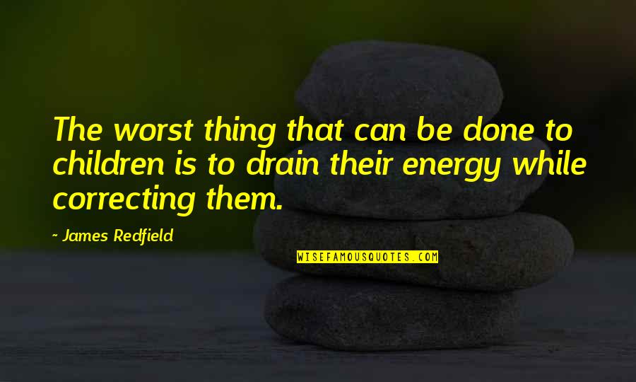 Surmises Quotes By James Redfield: The worst thing that can be done to Surmises Quotes By James Redfield: The worst thing that can be done to