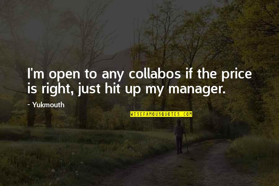Surmises Quotes By Yukmouth: I'm open to any collabos if the price