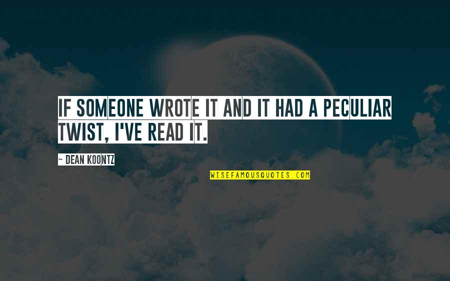 Surmounted Most Nearly Means Quotes By Dean Koontz: If someone wrote it and it had a