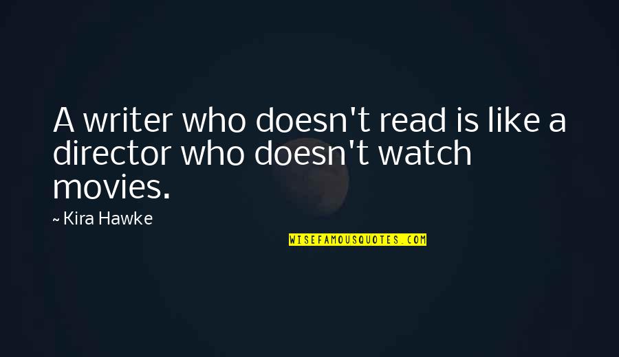 Surmounted Most Nearly Means Quotes By Kira Hawke: A writer who doesn't read is like a