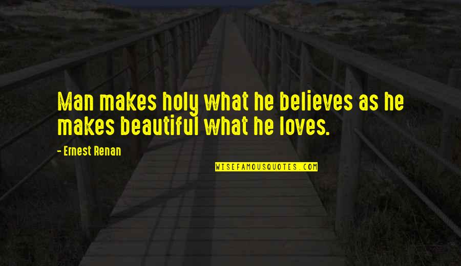 Surmounted Synonyms Quotes By Ernest Renan: Man makes holy what he believes as he