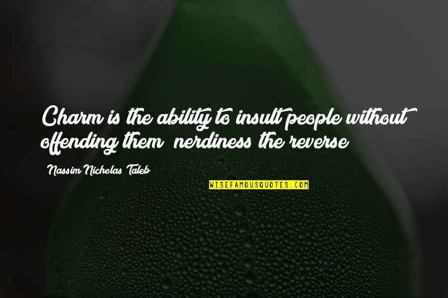 Surmounts Synonym Quotes By Nassim Nicholas Taleb: Charm is the ability to insult people without