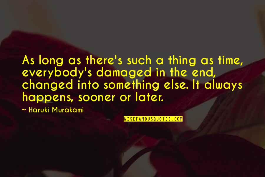 Surnamed Quotes By Haruki Murakami: As long as there's such a thing as