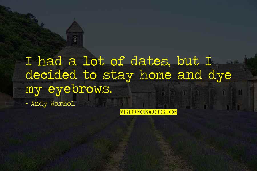 Surnames List Quotes By Andy Warhol: I had a lot of dates, but I