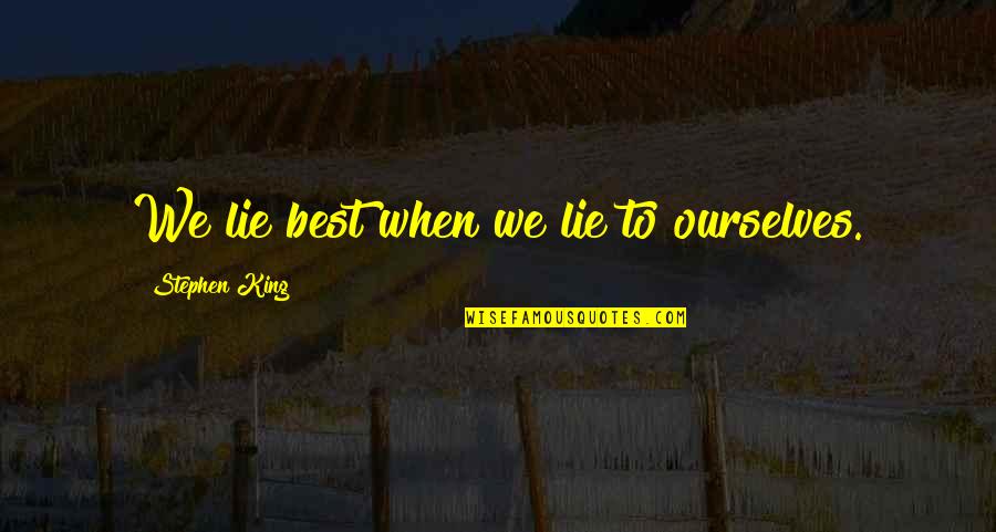 Surovell For Senate Quotes By Stephen King: We lie best when we lie to ourselves. Surovell For Senate Quotes By Stephen King: We lie best when we lie to ourselves.