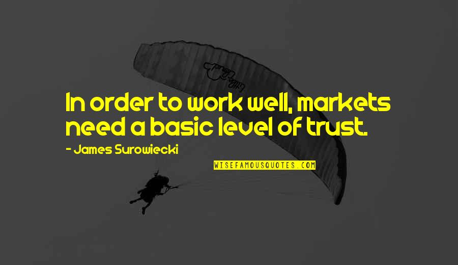 Surowiecki Quotes By James Surowiecki: In order to work well, markets need a
