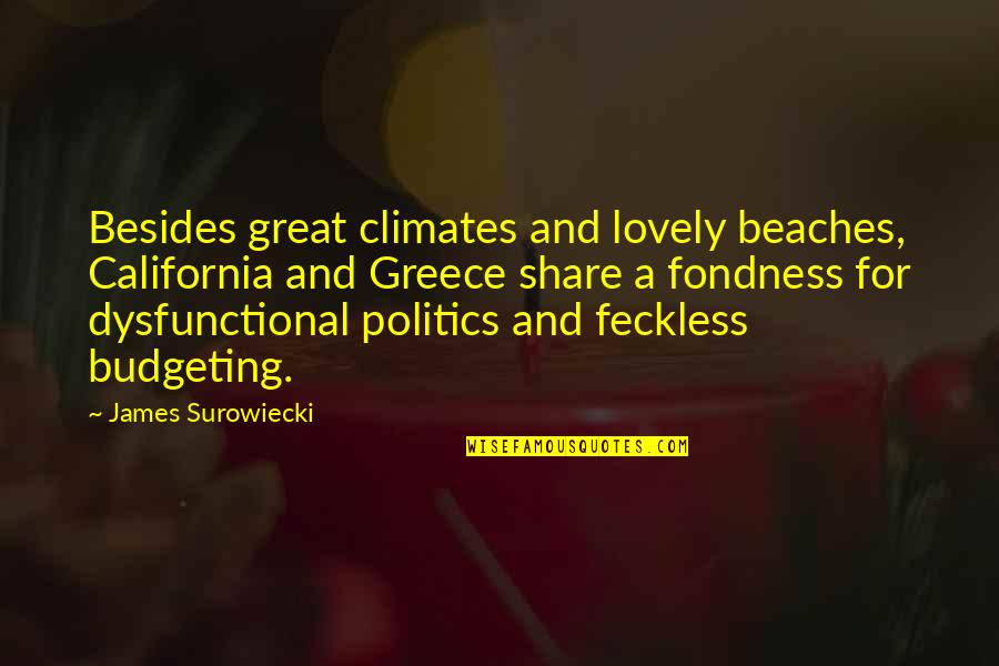 Surowiecki Quotes By James Surowiecki: Besides great climates and lovely beaches, California and