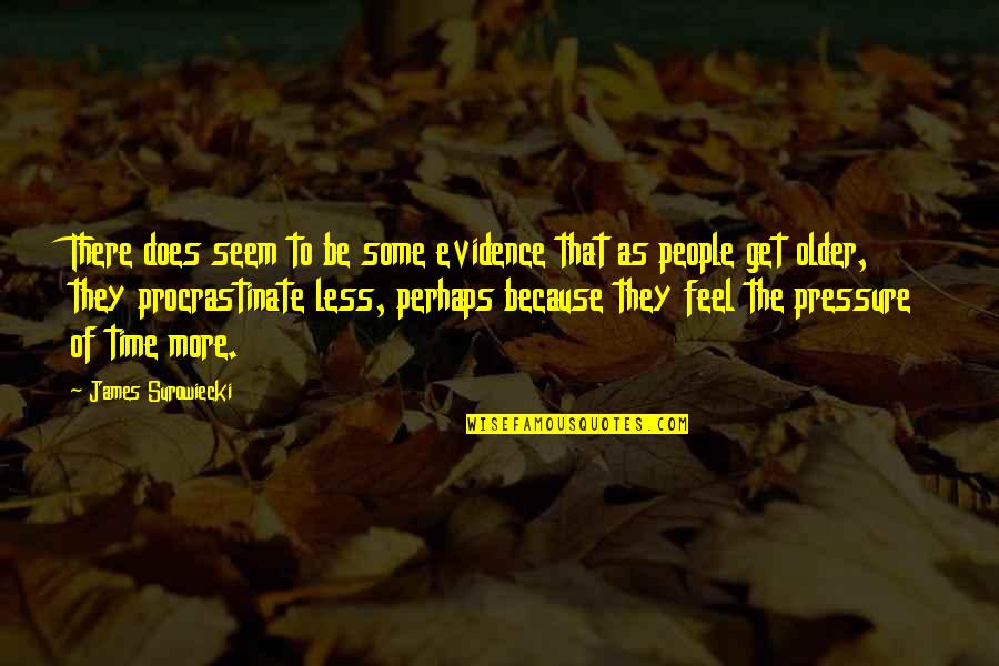 Surowiecki Quotes By James Surowiecki: There does seem to be some evidence that Surowiecki Quotes By James Surowiecki: There does seem to be some evidence that