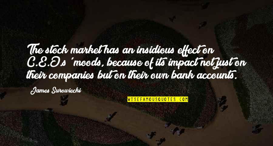 Surowiecki Quotes By James Surowiecki: The stock market has an insidious effect on