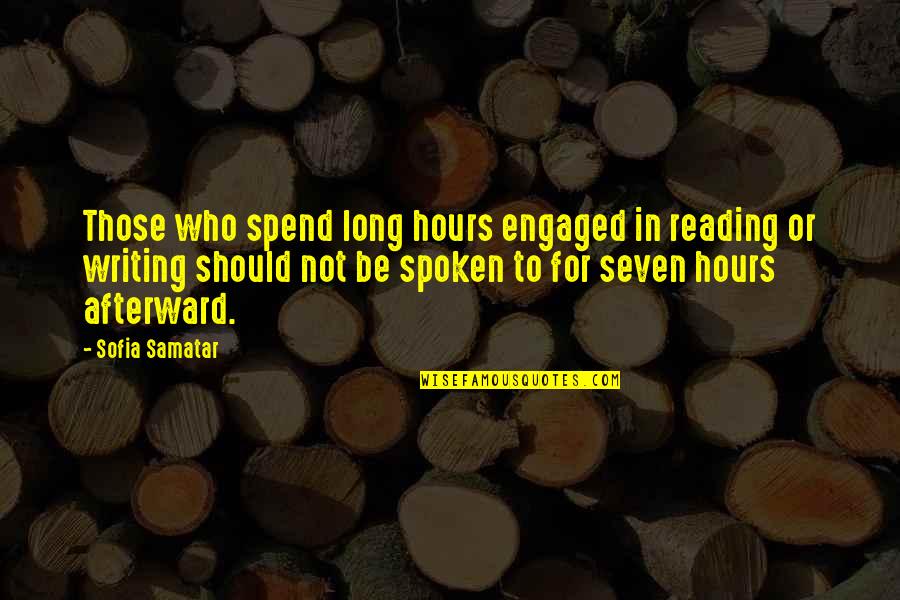 Surpassed Synonym Quotes By Sofia Samatar: Those who spend long hours engaged in reading