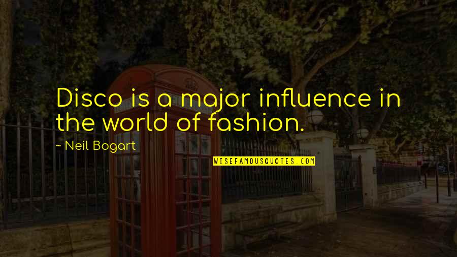 Surpaturage Quotes By Neil Bogart: Disco is a major influence in the world