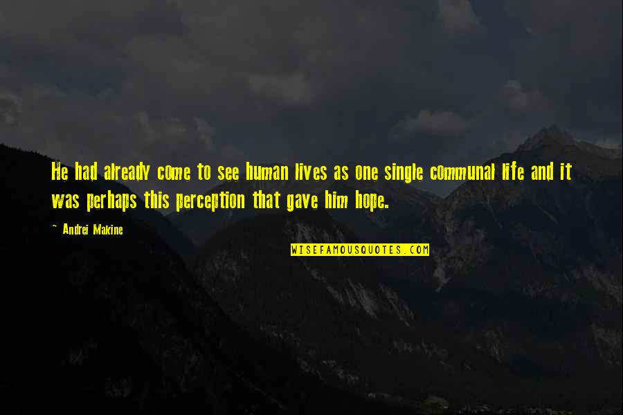 Surplombant French Quotes By Andrei Makine: He had already come to see human lives Surplombant French Quotes By Andrei Makine: He had already come to see human lives