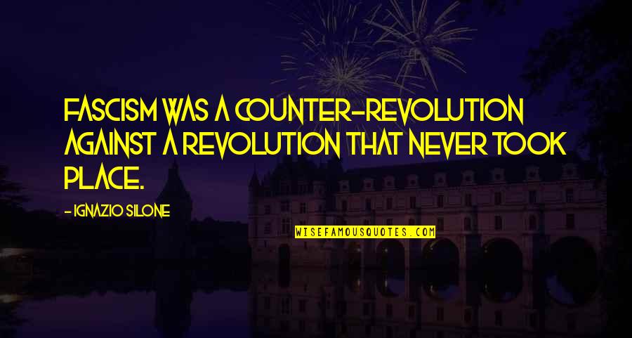 Surplusage Quotes By Ignazio Silone: Fascism was a counter-revolution against a revolution that