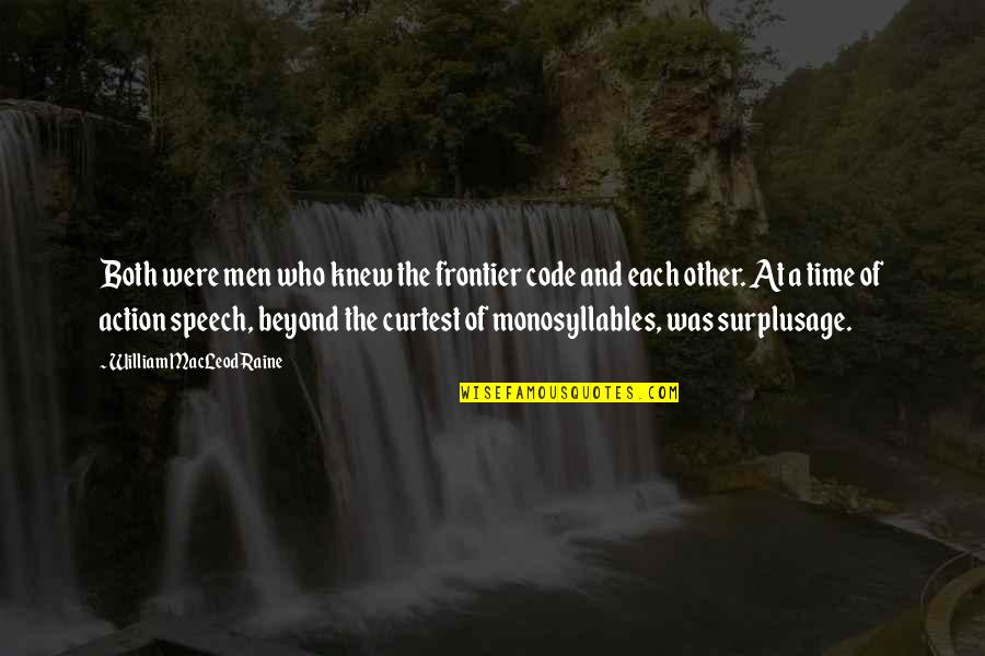 Surplusage Quotes By William MacLeod Raine: Both were men who knew the frontier code Surplusage Quotes By William MacLeod Raine: Both were men who knew the frontier code