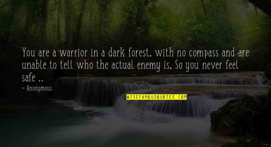 Surppress Quotes By Anonymous: You are a warrior in a dark forest,