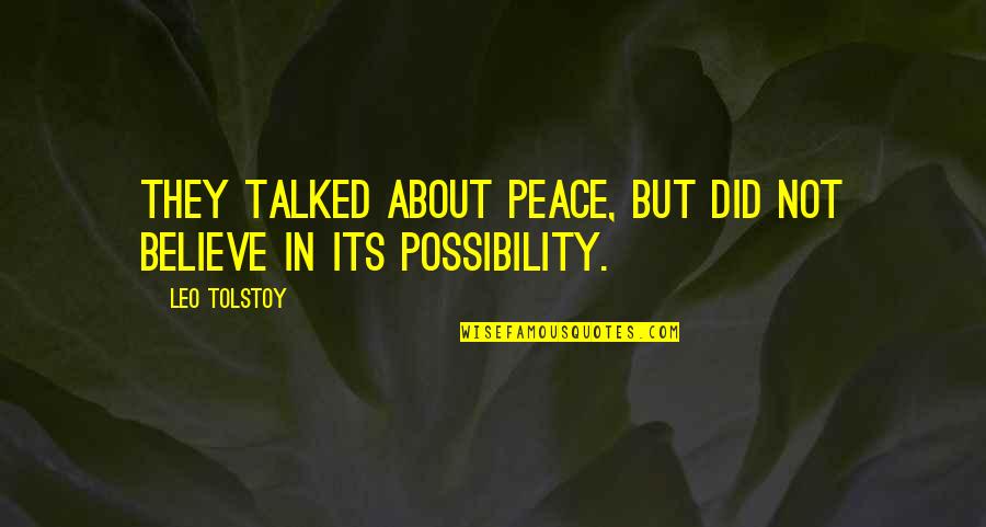 Surppress Quotes By Leo Tolstoy: They talked about peace, but did not believe