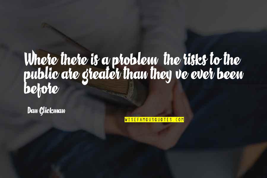 Surpreendentemente Sinonimos Quotes By Dan Glickman: Where there is a problem, the risks to Surpreendentemente Sinonimos Quotes By Dan Glickman: Where there is a problem, the risks to