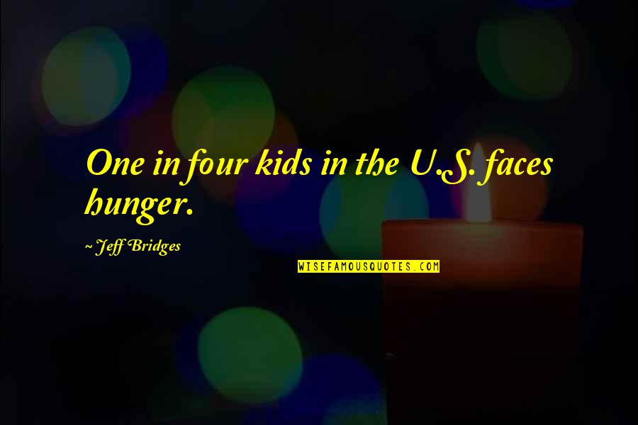 Surpreender Sinonimo Quotes By Jeff Bridges: One in four kids in the U.S. faces Surpreender Sinonimo Quotes By Jeff Bridges: One in four kids in the U.S. faces