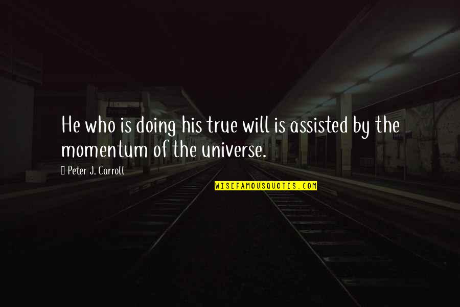 Surpreet Singh Quotes By Peter J. Carroll: He who is doing his true will is
