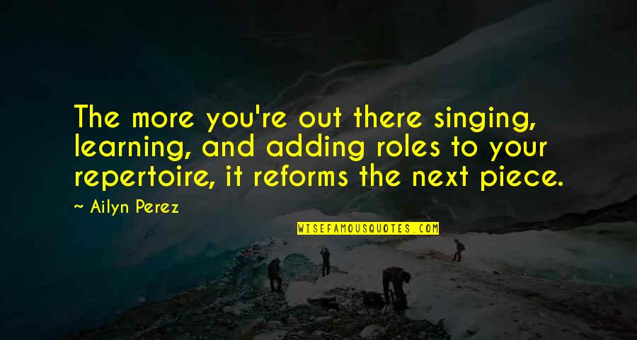 Surprenante Synonyme Quotes By Ailyn Perez: The more you're out there singing, learning, and Surprenante Synonyme Quotes By Ailyn Perez: The more you're out there singing, learning, and
