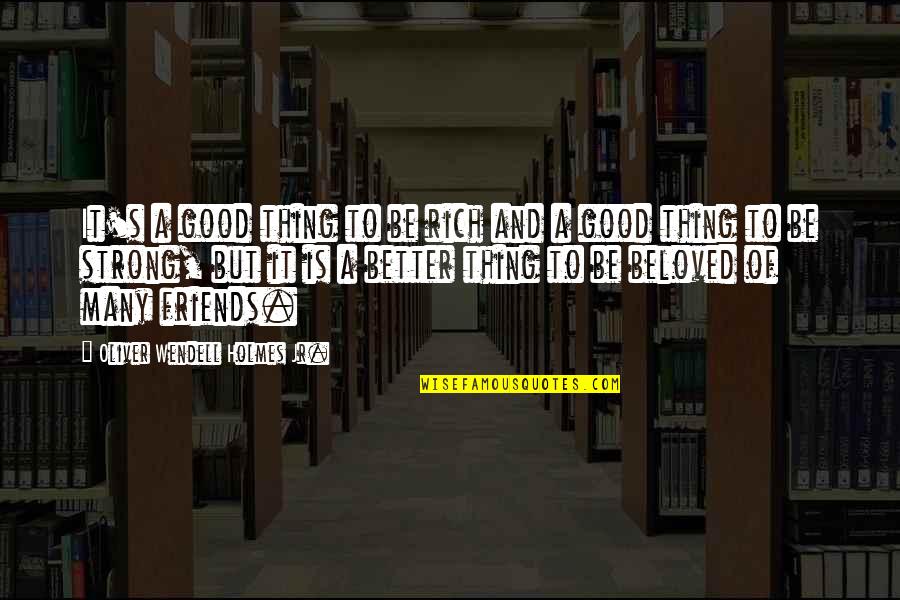 Surprendre Conjugation Quotes By Oliver Wendell Holmes Jr.: It's a good thing to be rich and Surprendre Conjugation Quotes By Oliver Wendell Holmes Jr.: It's a good thing to be rich and