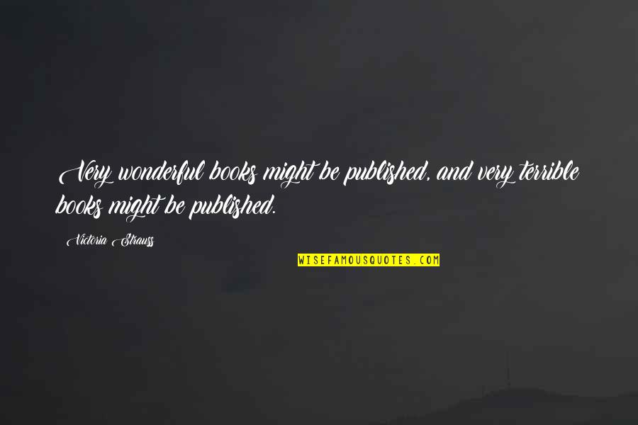 Surprendre Vertaling Quotes By Victoria Strauss: Very wonderful books might be published, and very Surprendre Vertaling Quotes By Victoria Strauss: Very wonderful books might be published, and very