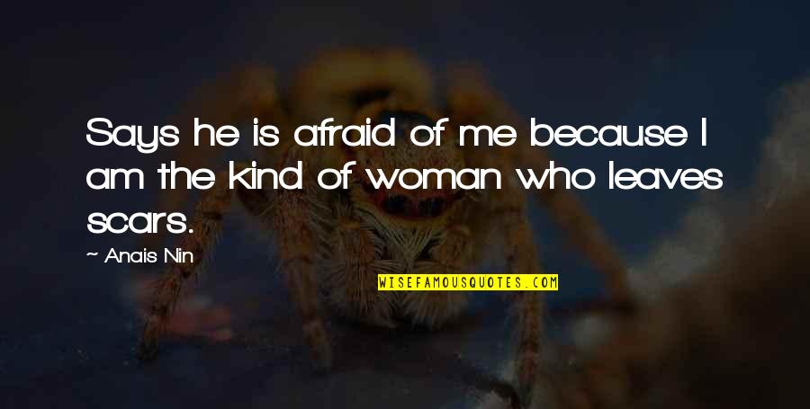 Surpress Quotes By Anais Nin: Says he is afraid of me because I