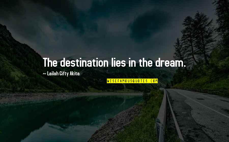 Surprise Attacks Quotes By Lailah Gifty Akita: The destination lies in the dream.