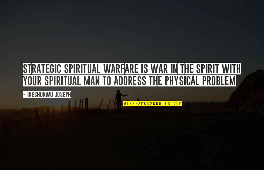 Surprise Flower Bouquet Quotes By Ikechukwu Joseph: Strategic spiritual warfare is war in the spirit