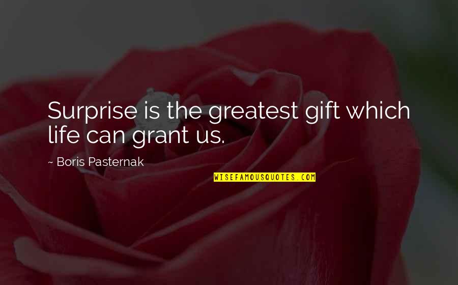 Surprise Gift Quotes By Boris Pasternak: Surprise is the greatest gift which life can