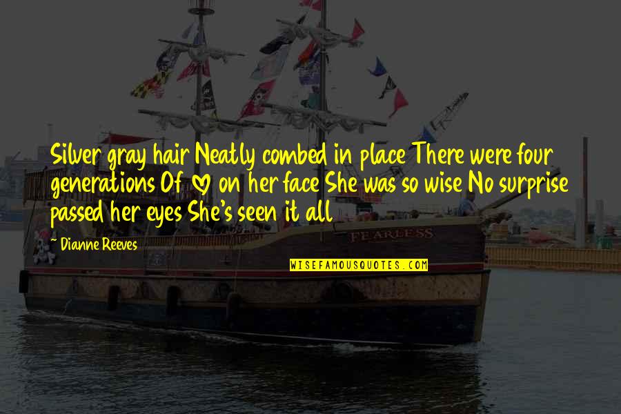 Surprise Her Quotes By Dianne Reeves: Silver gray hair Neatly combed in place There Surprise Her Quotes By Dianne Reeves: Silver gray hair Neatly combed in place There