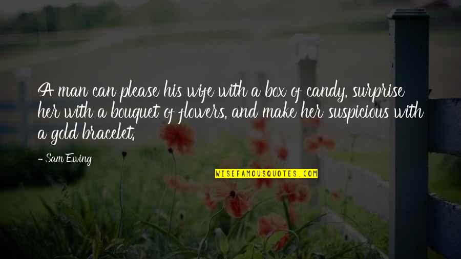 Surprise Her Quotes By Sam Ewing: A man can please his wife with a Surprise Her Quotes By Sam Ewing: A man can please his wife with a