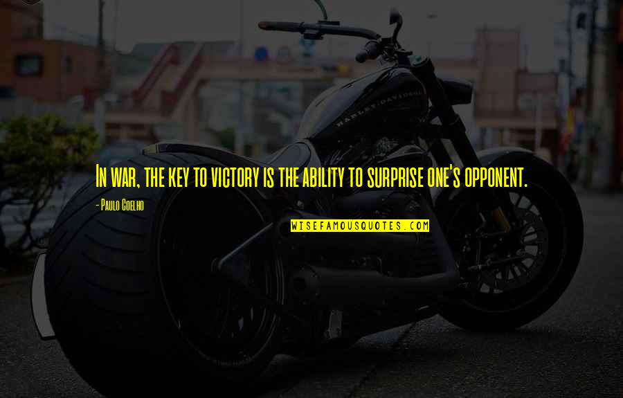 Surprise In War Quotes By Paulo Coelho: In war, the key to victory is the
