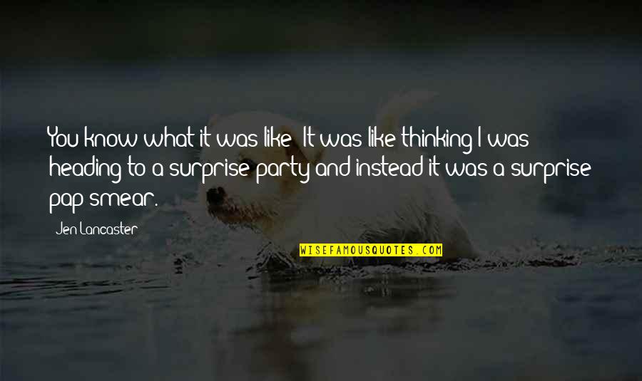 Surprise Party Quotes By Jen Lancaster: You know what it was like? It was Surprise Party Quotes By Jen Lancaster: You know what it was like? It was