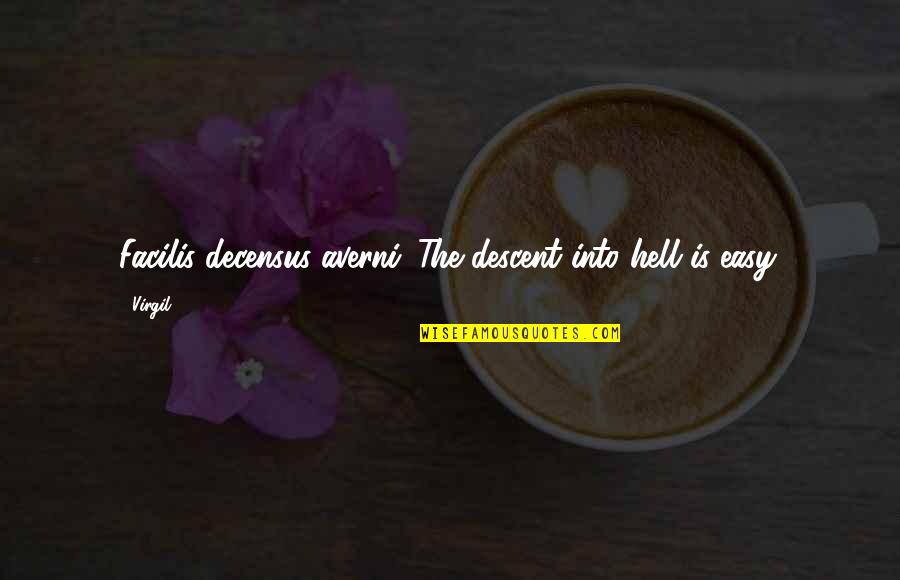 Surprise Quotes Quotes By Virgil: Facilis decensus averni. The descent into hell is