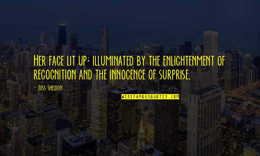 Surprise Reaction Quotes By Joss Sheldon: Her face lit up; illuminated by the enlightenment