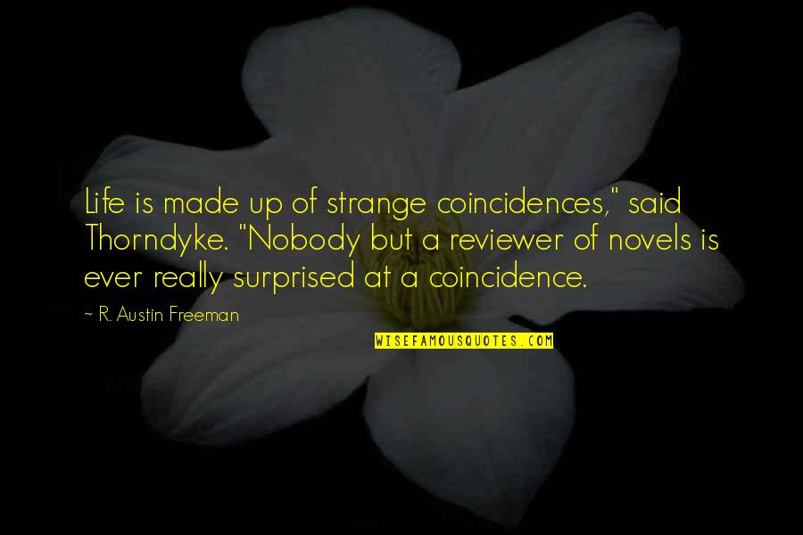 Surprised Life Quotes By R. Austin Freeman: Life is made up of strange coincidences," said