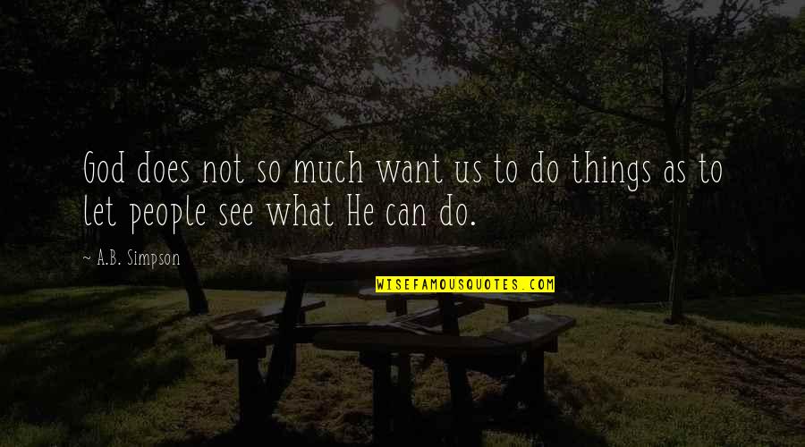 Surpriseflash Quotes By A.B. Simpson: God does not so much want us to