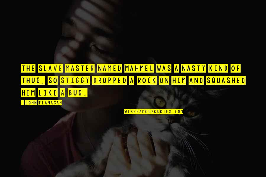 Surpriseflash Quotes By John Flanagan: The Slave master named Mahmel Was a nasty Surpriseflash Quotes By John Flanagan: The Slave master named Mahmel Was a nasty