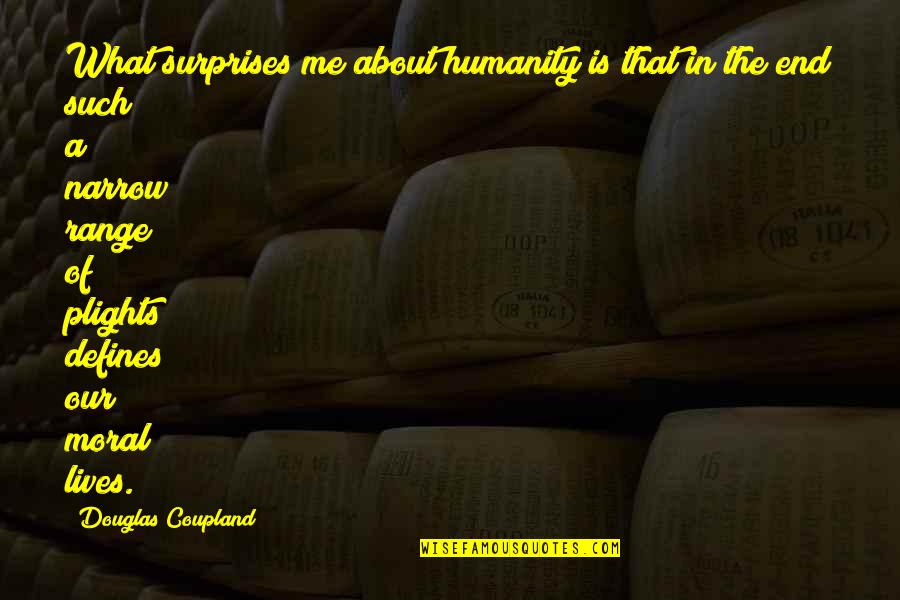 Surprises Are The Best Quotes By Douglas Coupland: What surprises me about humanity is that in Surprises Are The Best Quotes By Douglas Coupland: What surprises me about humanity is that in