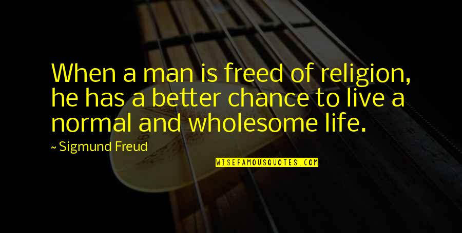 Surprises In Friendship' Quotes By Sigmund Freud: When a man is freed of religion, he